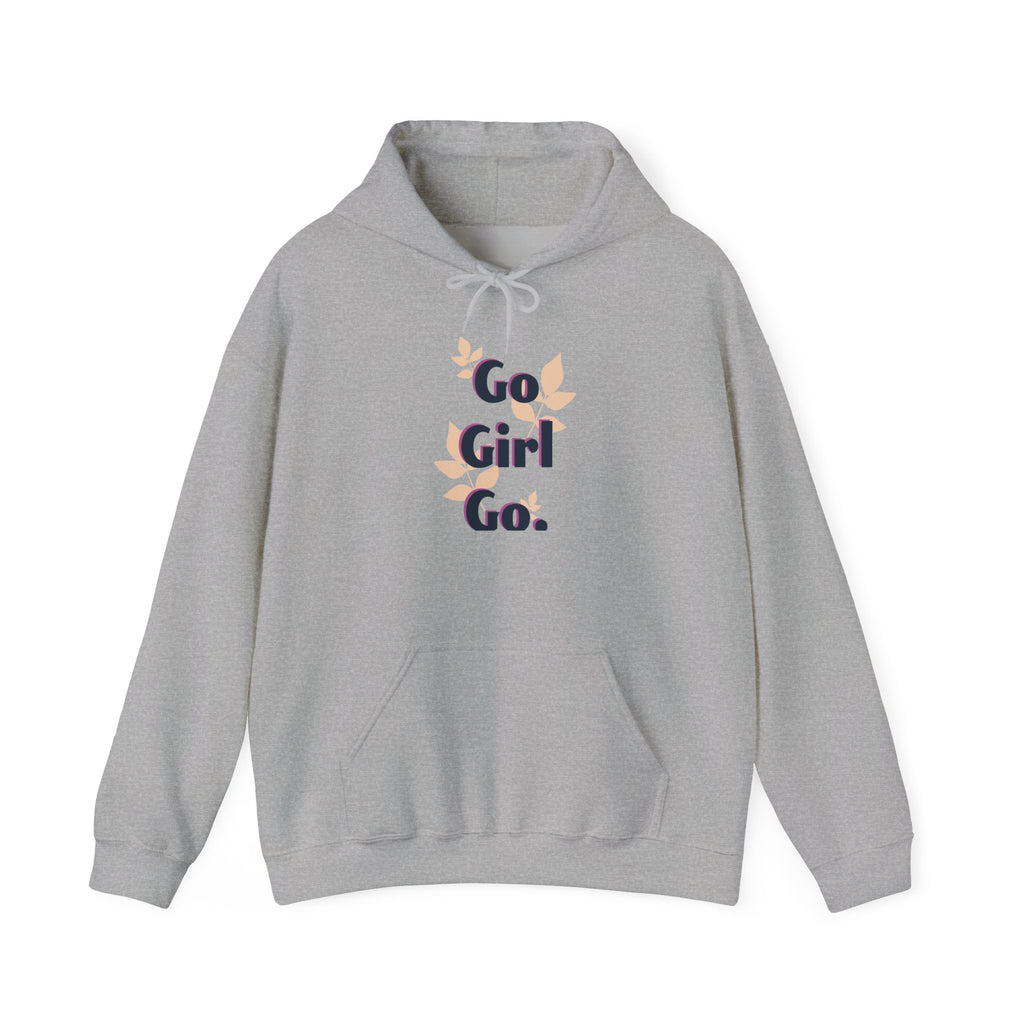 Go Girl Go Hooded Sweatshirt — Empowering Women's Motivational Hoodie