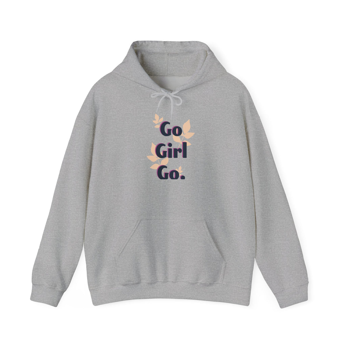 Go Girl Go Hooded Sweatshirt — Empowering Women's Motivational Hoodie