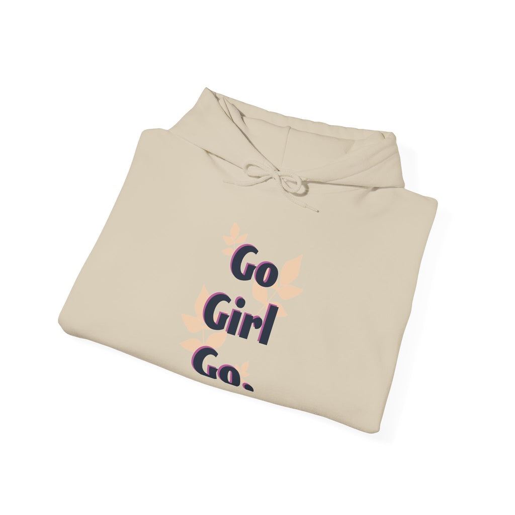 Go Girl Go Hooded Sweatshirt — Empowering Women's Motivational Hoodie
