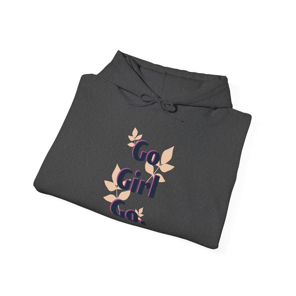 Go Girl Go Hooded Sweatshirt — Empowering Women's Motivational Hoodie