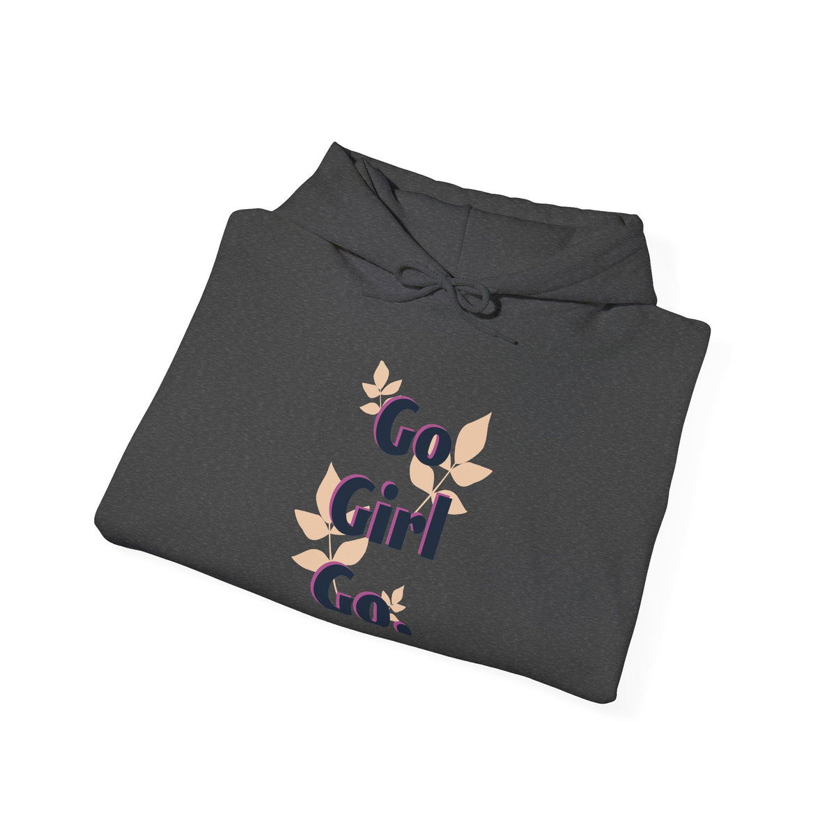 Go Girl Go Hooded Sweatshirt — Empowering Women's Motivational Hoodie