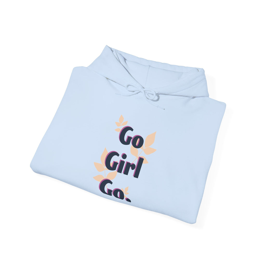 Go Girl Go Hooded Sweatshirt — Empowering Women's Motivational Hoodie